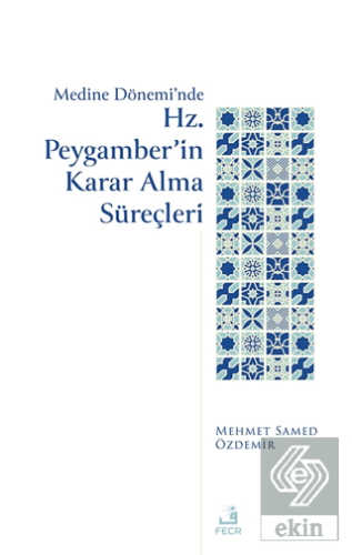 Medine Dönemi'nde Hz. Peygamber'in Karar Alma Süreçleri