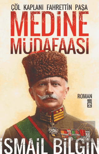 Medine Müdafaası Çöl Kaplanı Fahrettin Paşa