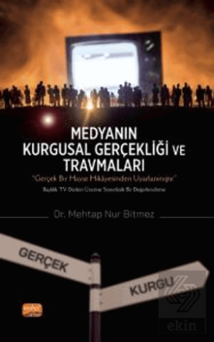 Medyanın Kurgusal Gerçekliği ve Travmaları