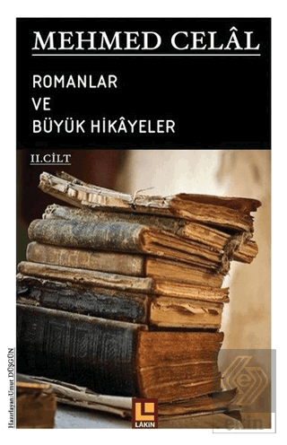 Mehmed Celal - Romanlar ve Büyük Hikayeler (2. Cil