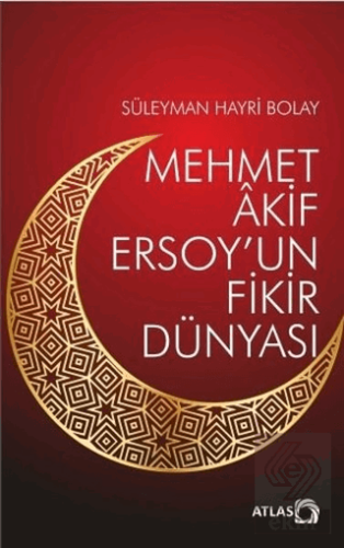 Mehmet Akif Ersoy\'un Fikir Dünyası