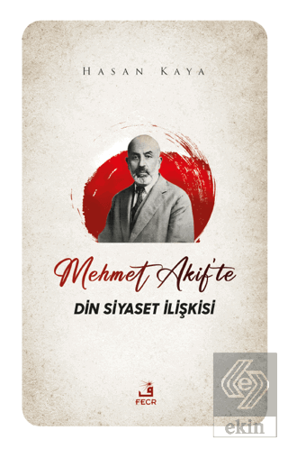 Mehmet Akif'te Din Siyaset İlişkisi