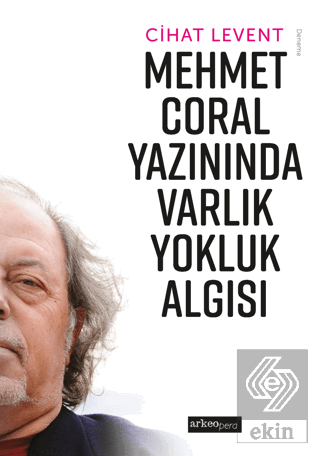 Mehmet Coral Yazınında Varlık Yokluk Algısı