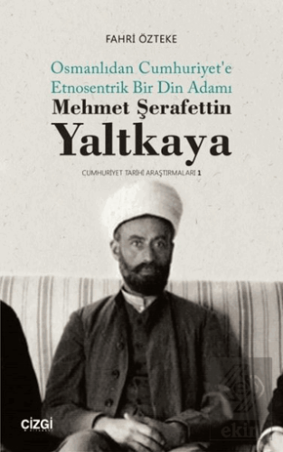 Mehmet Şerafettin Yaltkaya - Osmanlıdan Cumhuriyet