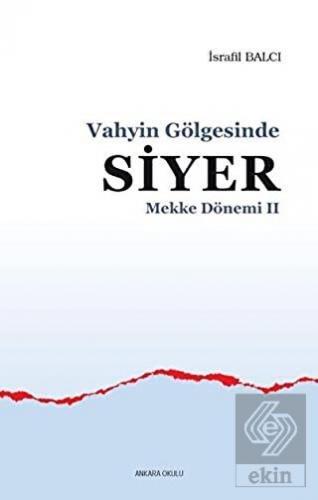 Mekke Yılları 2 - Vahyin Gölgesinde Siyer