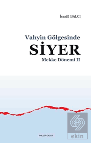 Mekke Yılları 2 - Vahyin Gölgesinde Siyer