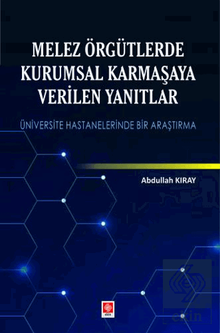 Melez Örgütlerde Kurumsal Karmaşaya Verilen Yanıtlar Abdullah Kıray