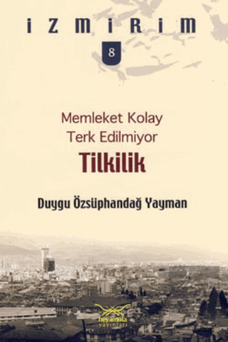 Memleket Kolay Terk Edilmiyor: Tilkilik