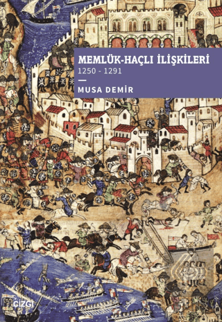 Memlük-Haçlı İlişkileri (1250 – 1291)