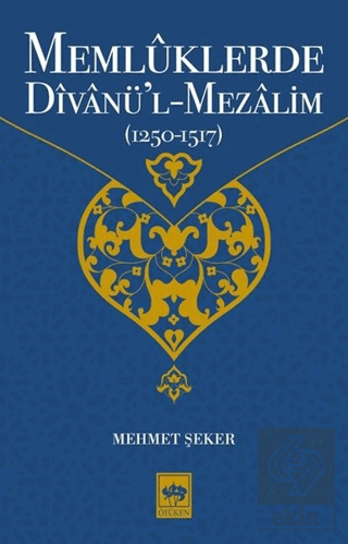 Memlüklerde Divanü\'l Mezalim (1250 - 1517)