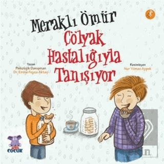 Meraklı Ömür Çölyak Hastalığıyla Tanışıyor