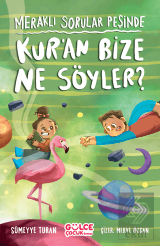 Meraklı Sorular Peşinde – Kur'an Bize Ne Söyler?