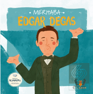 Merhaba Edgar Degas Sanatçıyla İlk Buluşma