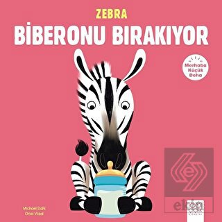 Merhaba Küçük Deha - Zebra Biberonu Bırakıyor