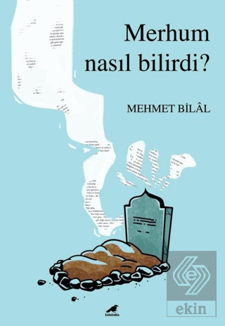 Merhum Nasıl Bilirdi?