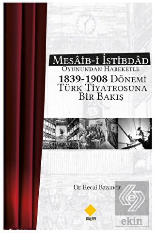 Mesaib-i İstibdâd Oyunundan Hareketle 1839-1908 Dö