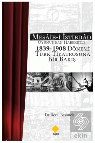 Mesaib-i İstibdâd Oyunundan Hareketle 1839-1908 Dö