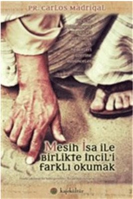 Mesih İsa ile Birlikte İncil'i Farklı Okumak