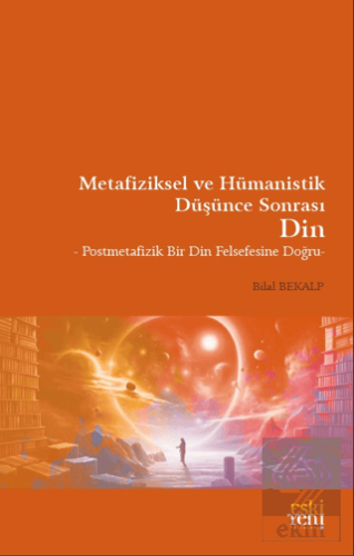 Metafiziksel ve Hümanistik Düşünce Sonrası Din