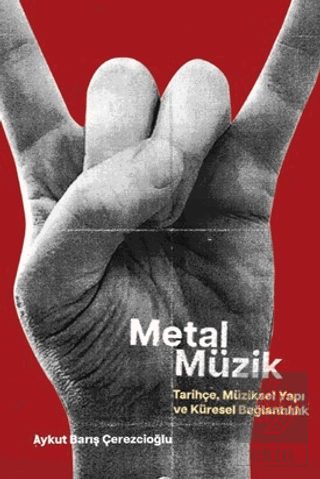 Metal Müzik - Tarihçe, Müziksel Yapı ve Küresel Bağlantılılık