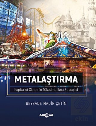 Metalaştırma - Kapitalist Sistemin Tüketime İkna S