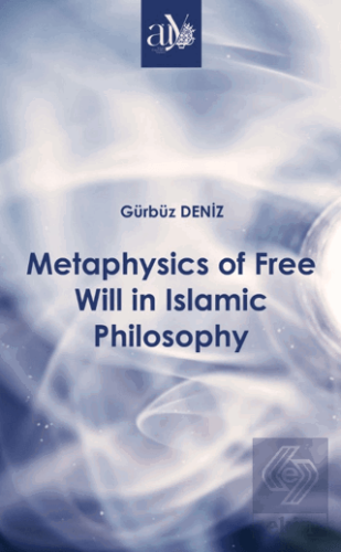 Metaphysics of Free Will in Islamic Philosophy