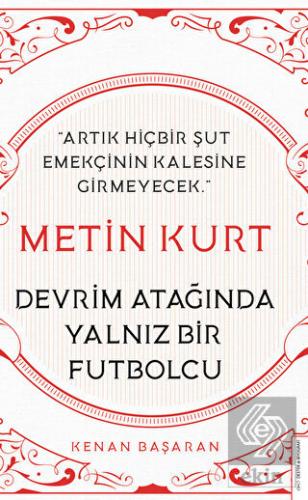 Metin Kurt Devrim Atağında Yalnız Bir Futbolcu