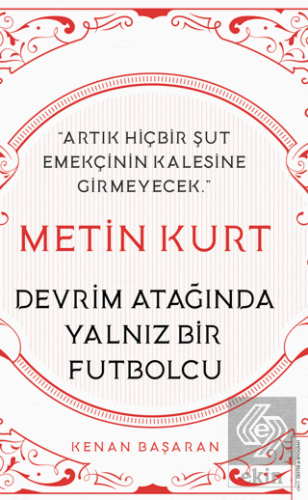 Metin Kurt Devrim Atağında Yalnız Bir Futbolcu