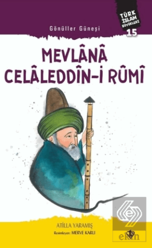 Mevlana Celaleddin-i Rumi - Gönüller Güneşi