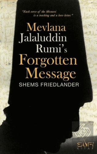 Mevlana Jalaluddin Rumi's Forgotten Message