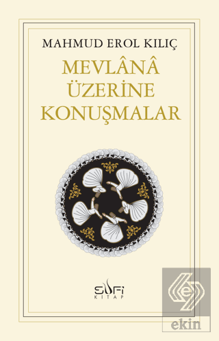 Mevlana Üzerine Konuşmalar