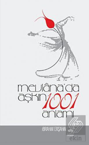 Mevlana\'da Aşkın 1001 Anlamı