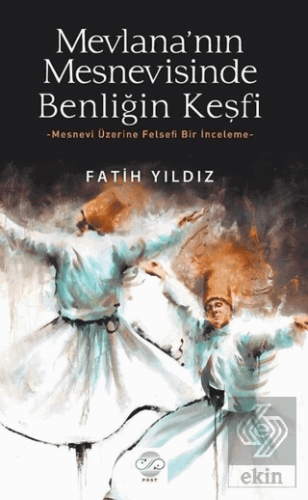 Mevlana\'nın Mesnevisinde Benliğin Keşfi