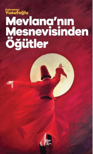 Mevlana'nın Mesnevisinden Öğütler