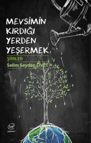 Mevsimin Kırdığı Yerden Yeşermek