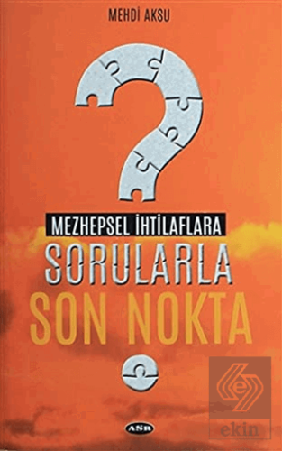 Mezhepsel İhtilaflara Sorularla Son Nokta