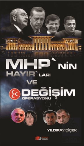 MHP\'nin Hayır\'ları ve Değişim Operasyonu