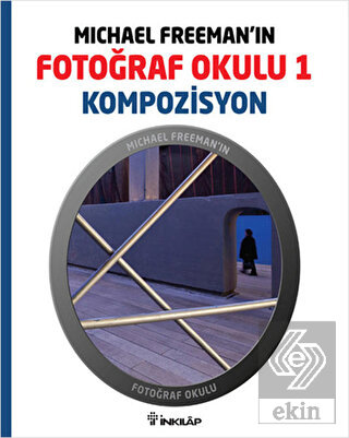 Michael Freeman\'ın Fotoğraf Okulu 1 - Kompozisyon