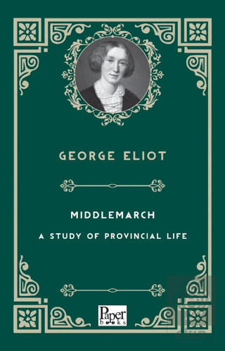 Middlemarch - A Study of Provincial Life