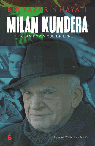 Milan Kundera – Bir Yazarın Hayatı