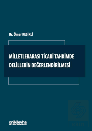 Milletlerarası Ticari Tahkimde Delillerin Değerlendirilmesi