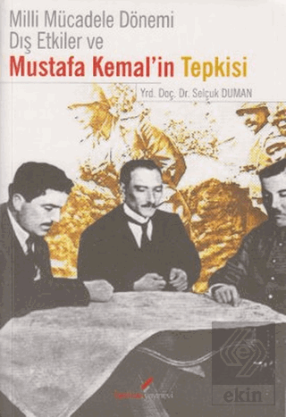 Milli Mücadele Dönemi Dış Etkiler ve Mustafa Kemal