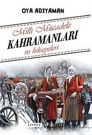 Milli Mücadele Kahramanları ve Hikayeleri