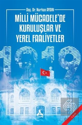 Milli Mücadele\'de Kuruluşlar ve Yerel Faaliyetler