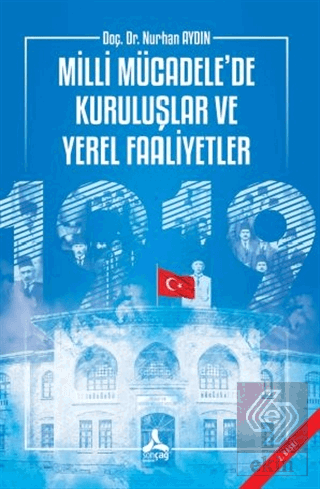 Milli Mücadele\'de Kuruluşlar ve Yerel Faaliyetler