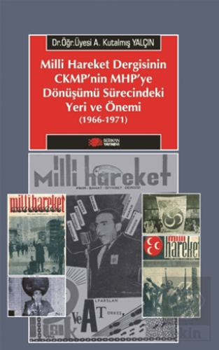 Milliyetçi Hareket Dergisinin CMKPnin MHPye Dönüşümü Sürecindeki Yeri 