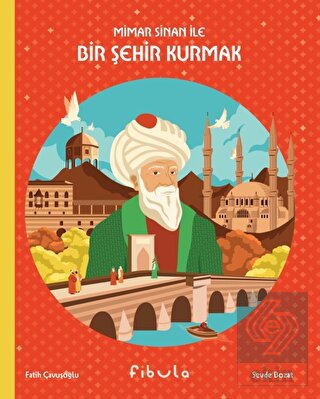 Mimar Sinan ile Bir Şehir Kurmak