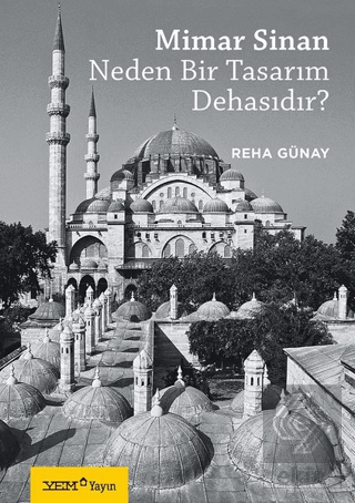 Mimar Sinan Neden Bir Tasarım Dehasıdır?