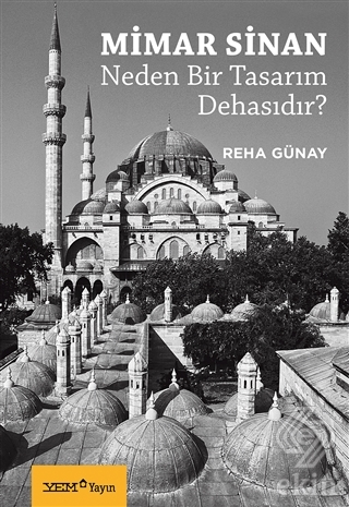 Mimar Sinan Neden Bir Tasarım Dehasıdır?