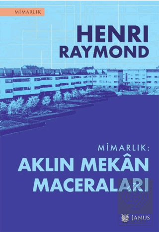 Mimarlık: Aklın Mekan Maceraları